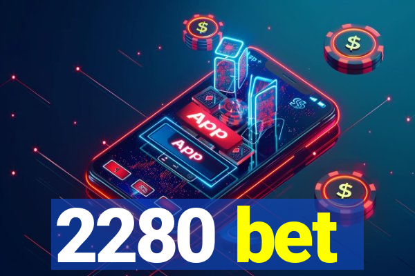 2280 bet